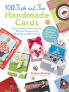 100 Fresh and Fun Handmade Cards (eBook): Easy-To-Follow Instructions for 50 New Designs, 50 Amazing Alternatives